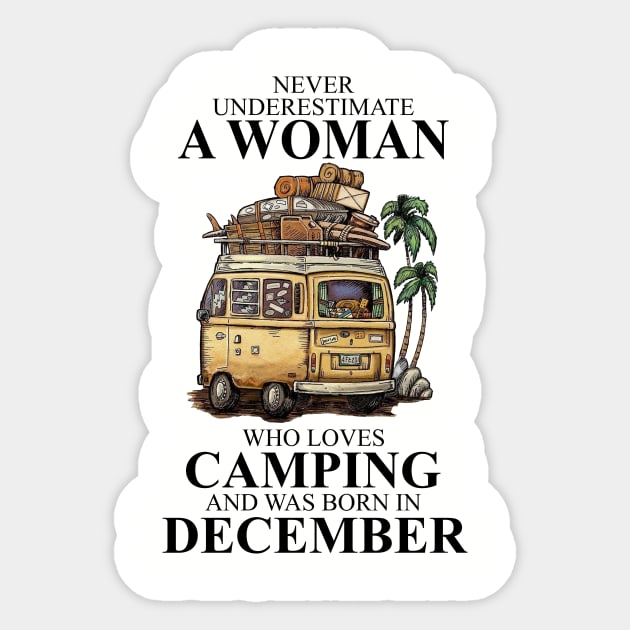 Never Underestimate A Woman Who Loves Camping And Was Born In December Sticker by boltongayratbek